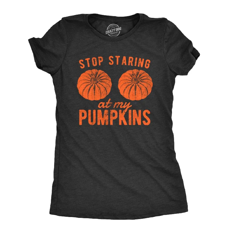 Exquisite Tailoring Stop Staring At My Pumpkins Women's T Shirt