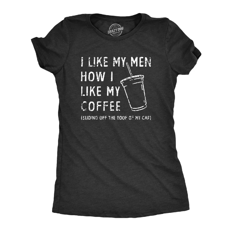 Wandering freely I Like My Men How I Like My Coffee Women's T Shirt