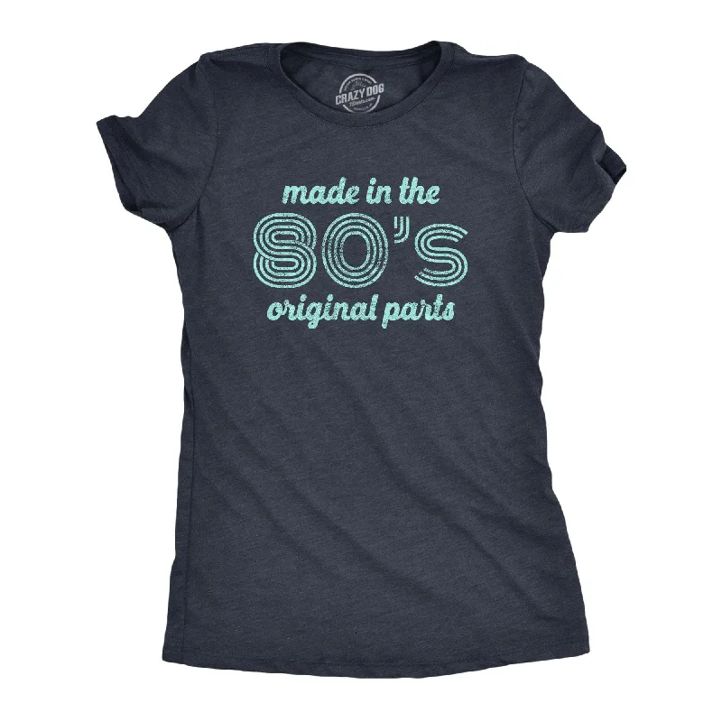 Fresh And Capable Made In The 80s Original Parts Women's T Shirt