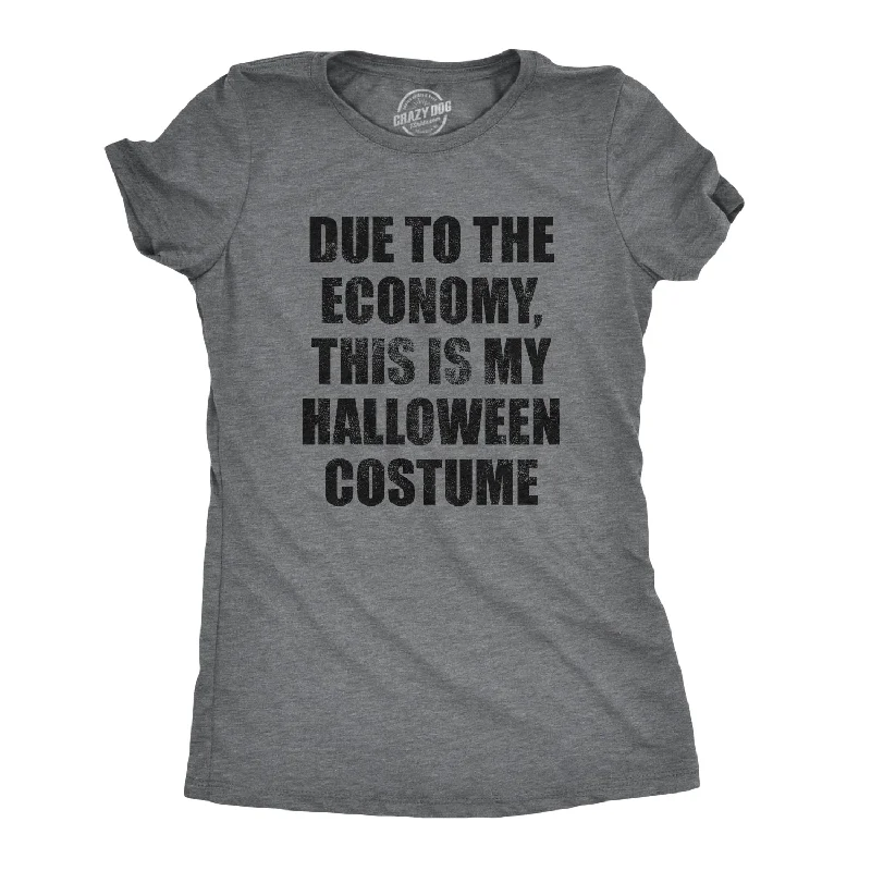 Dressing Tips Due To The Economy This Is My Halloween Costume Women's T Shirt