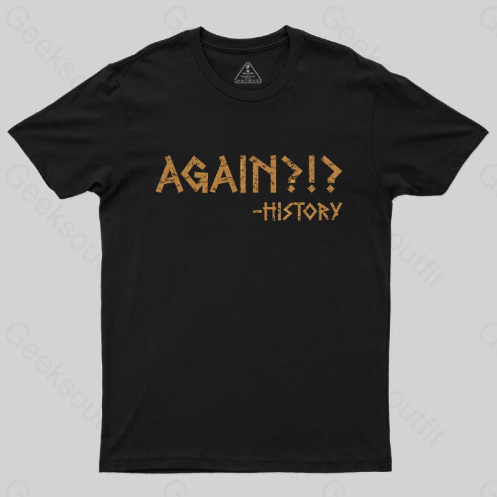 Comfortable Fitwear Again?!? Histroy T-Shirt