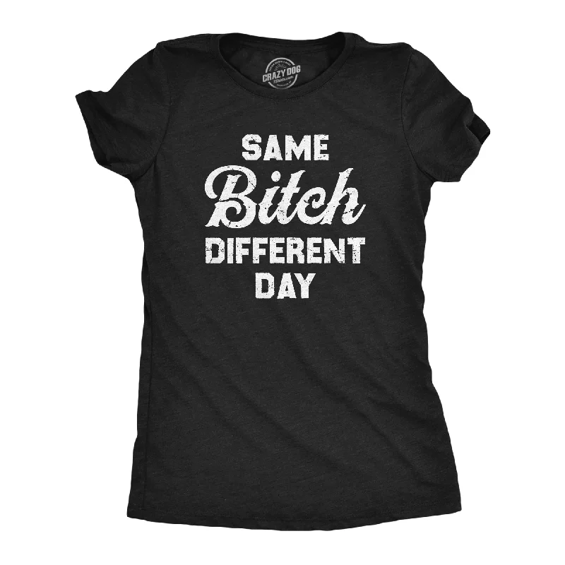 Cool Summer Same Bitch Different Day Women's T Shirt